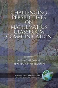 Challenging Perspectives On Mathematics Classroom Communication