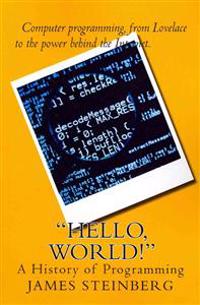 Hello, World!: The History of Programming