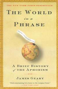 The World in a Phrase: A Brief History of the Aphorism