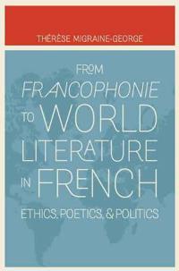 From Francophonie to World Literature in French