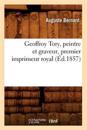 Geoffroy Tory, Peintre Et Graveur, Premier Imprimeur Royal, (?d.1857)