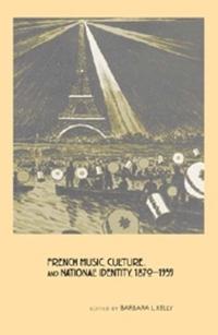 French Music, Culture, and National Identity, 1870-1939