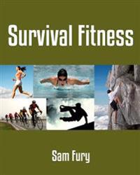 Survival Fitness: The 6 Best Bodyweight Training Physical Fitness Exercises for Escape and Survival