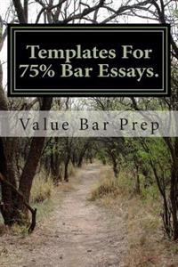 Templates for 75% Bar Essays.: Create 75% Bar Essays Even on the Fly.