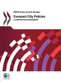 OECD Green Growth Studies Compact City Policies: A Comparative Assessment