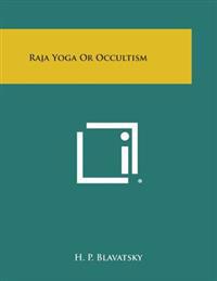 Raja Yoga or Occultism