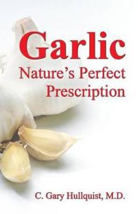 Garlic : Nature's Perfect Prescription