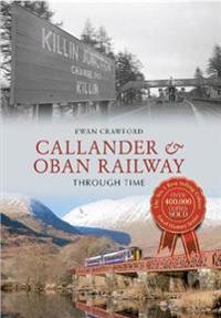 CallanderOban Railway Through Time