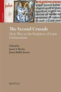 The Second Crusade: Holy War on the Periphery of Latin Christendom
