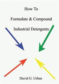 How to Formulate & Compound Industrial Detergents