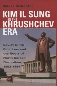 Kim Il Sung in the Khrushchev Era