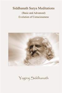 Siddhanath Surya Meditations (Basic and Advanced): Evolution of Consciousness