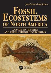 Fossil ecosystems of north america - a guide to the sites and their extraor