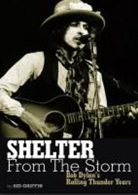 Shelter from the Storm: Bob Dylan's Rolling Thunder Years