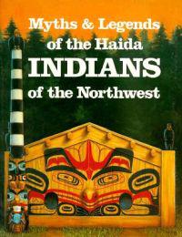 Myths and Legends of Haida Indians of the Northwest