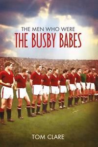 The Men Who Were The Busby Babes