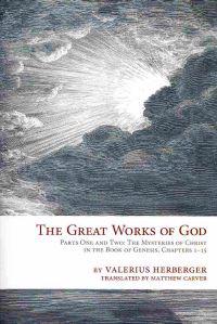 The Great Works of God: Part One and Two: The Mysteries of Christ in the Book of Genesis, Chapter 1-15