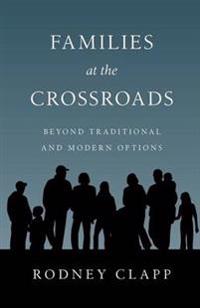 Families at the Crossroads: Beyond Tradition Modern Options