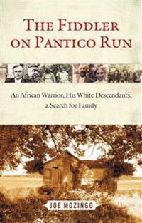 The Fiddler on Pantico Run: An African Warrior, His White Descendants, a Search for Family