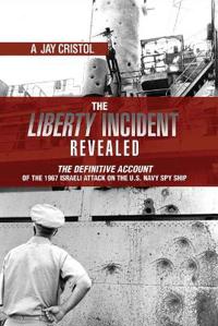 The Liberty Incident Revealed
