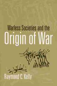 Warless Societies and the Origin of War
