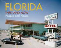 Florida: Then and Now: People and Places