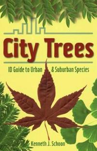 City Trees: ID Guide to Urban & Suburban Species