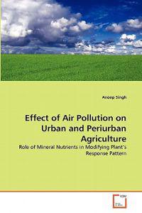 Effect of Air Pollution on Urban and Periurban Agriculture