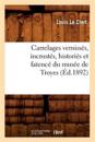 Carrelages Verniss?s, Incrust?s, Histori?s Et Fa?enc? Du Mus?e de Troyes (?d.1892)