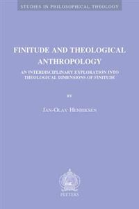Finitude and Theological Anthropology: An Interdisciplinary Exploration Into Theological Dimensions of Finitude