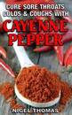Cure Sore Throats, Colds and Coughs with Cayenne Pepper