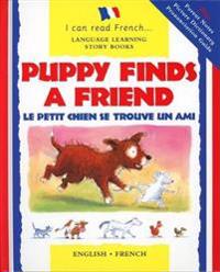 Puppy Finds a Friend/English-French: Le Petit Chien Trouve Un Copain