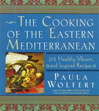 The Cooking of the Eastern Mediterranean: 300 Healthy, Vibrant, and Inspired Recipes