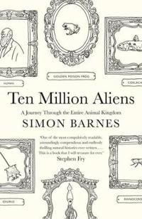 Ten million aliens - a journey through our strange planet