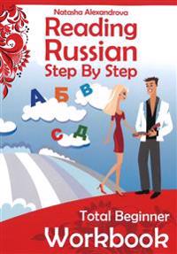 Reading Russian Workbook: Russian Step by Step Total Beginner