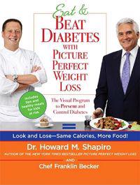 Eat & Beat Diabetes with Picture Perfect Weight Loss: The Visual Program to Prevent and Control Diabetes