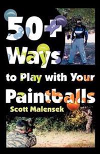 50+ Ways to Play with Your Paintballs