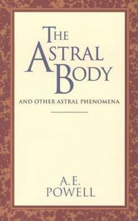 The Astral Body and Other Astral Phenomena