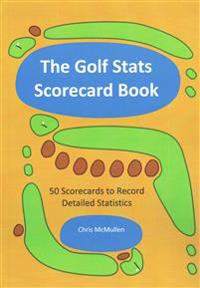 The Golf STATS Scorecard Book: 50 Scorecards to Record Detailed Statistics