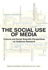 The Social Use of Media: Cultural and Social Scientific Perspectives on Audience Research