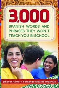 Smart Spanish for Tontos Americanos: Over 3,000 Slang Expressions, Proverbs, Idioms, and Other Tricky Spanish Words and Phrases They Didn't Teach You