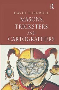 Masons, Tricksters and Cartographers: Comparative Studies in the Sociology of Scientific and Indigenous Knowledge