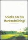 Snacka om bra Marknadsföring! : en bok om relationsmarknadsföring