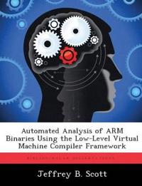 Automated Analysis of Arm Binaries Using the Low-Level Virtual Machine Compiler Framework