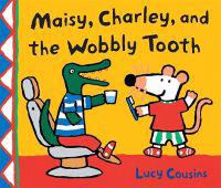 Maisy, Charley, and the Wobbly Tooth
