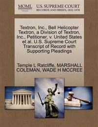 Textron, Inc., Bell Helicopter Textron, a Division of Textron, Inc., Petitioner, V. United States et al. U.S. Supreme Court Transcript of Record with Supporting Pleadings