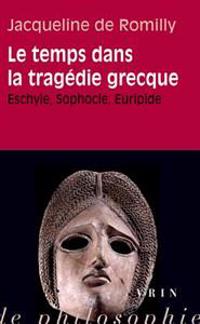 Le Temps Dans La Tragedie Grecque: Eschyle, Sophocle, Euripide