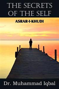 The Secrets of the Self (Asrar-I-Khudi)