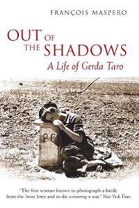 Out of the Shadows: A Life of Gerda Taro