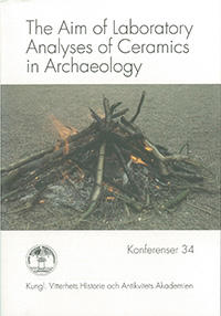 The Aim of Laboratory Analyses of Ceramics in Archaeology : April 7-9 1995 in Lund Sweden